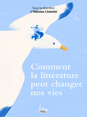 cover image of Comment la littérature peut changer nos vies
